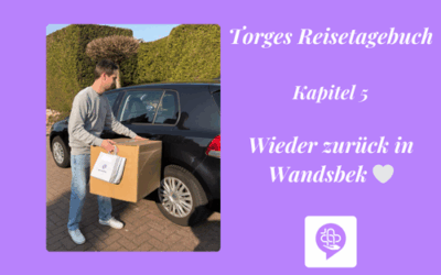 Torges Reisetagebuch – Kapitel 5 – Wieder zurück in Wandsbek 💜