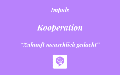 Impuls: “Zukunft menschlich gedacht” – Kooperation 💜